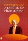 Atatürk'ün Fikir Sofrası İsmet Bozdağ